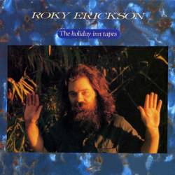 Roky Erickson : The Holiday Inn Tapes